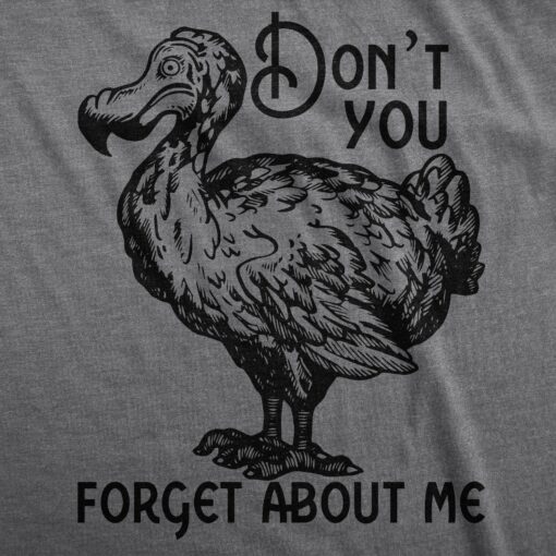 Mens Dont You Forget About Me T Shirt Funny Dodo Bird Extinct Joke Tee For Guys