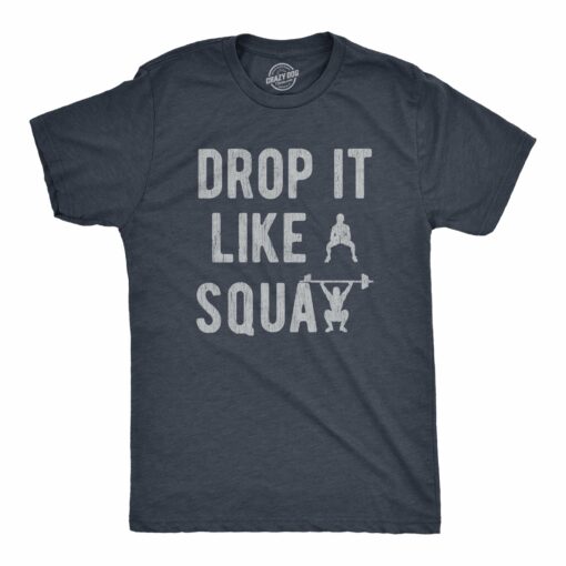 Mens Drop It Like A Squat T Shirt Funny Exercise Heavy Weight Lifting Tee For Guys