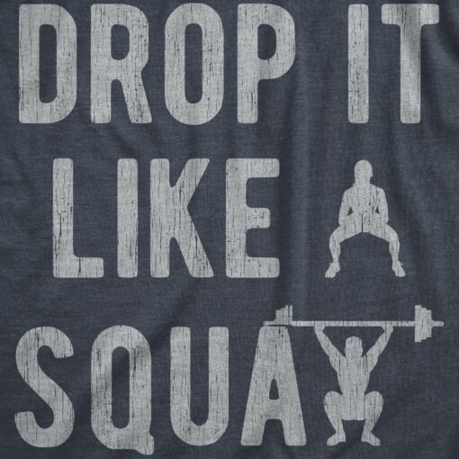 Mens Drop It Like A Squat T Shirt Funny Exercise Heavy Weight Lifting Tee For Guys