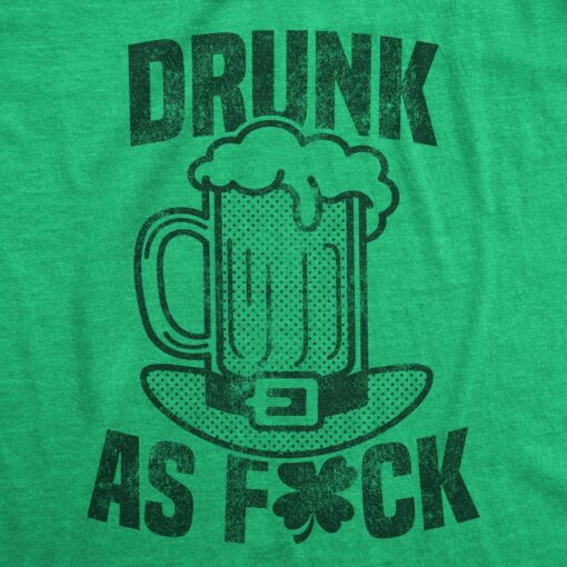 Mens Drunk As Fuck T shirt Funny St Patricks Day Offensive Top for the Parade