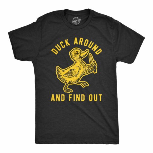 Mens Duck Around And Find Out Tshirt Funny Knife Duck Sarcastic Hilarious Graphic Tee