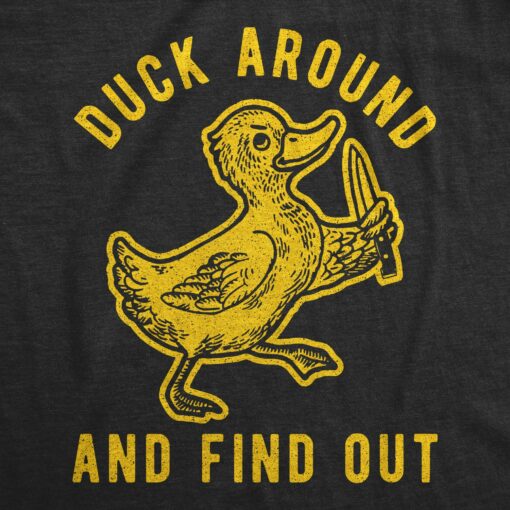 Mens Duck Around And Find Out Tshirt Funny Knife Duck Sarcastic Hilarious Graphic Tee