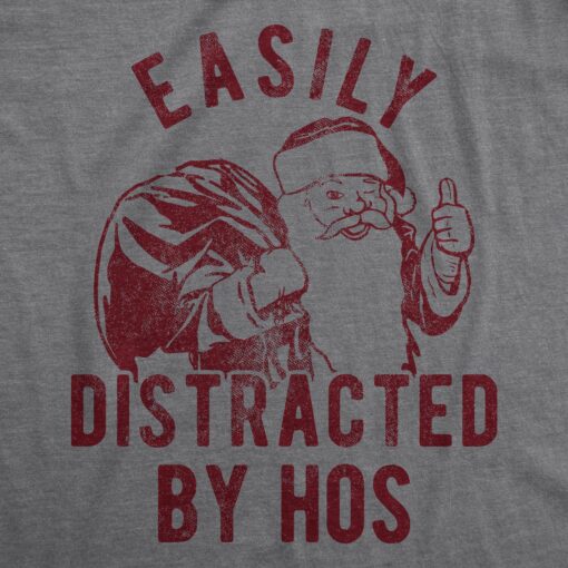 Mens Easily Distracted By Hos Tshirt Funny Christmas Party Novelty Santa Graphic Tee For Guys