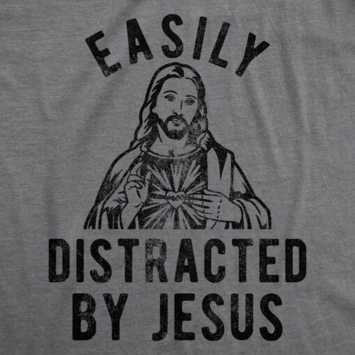 Mens Easily Distracted By Jesus T Shirt Funny Easter Graphic Novelty Tee For Guys