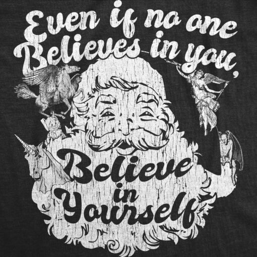 Mens Even If No One Believes In You Believe In Yourself Tshirt Funny Santa Christmas Tee