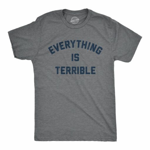 Mens Everything Is Terrible Tshirt Funny Bad Mood Graphic Novelty Tee