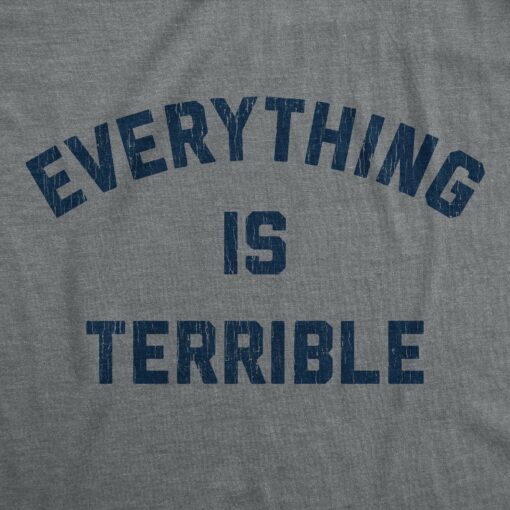 Mens Everything Is Terrible Tshirt Funny Bad Mood Graphic Novelty Tee