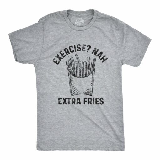 Mens Exercise Nah Extra Fries Tshirt Funny Junk Food Fitness Graphic Tee