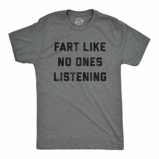 Mens Fart Like No Ones Listening Tshirt Funny Pass Gas Toilet Humor Graphic Tee