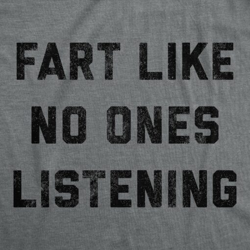 Mens Fart Like No Ones Listening Tshirt Funny Pass Gas Toilet Humor Graphic Tee