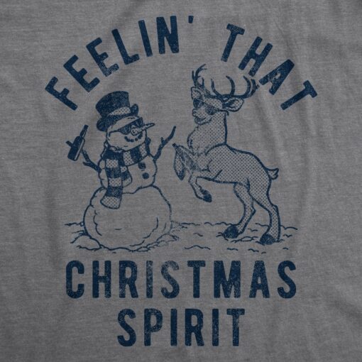 Mens Feelin’ That Christmas Spirit Tshirt Funny Reindeer Snowman Party Graphic Tee