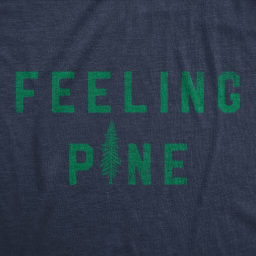 Mens Feeling Pine T Shirt Funny Nature Tree Joke Tee For Guys