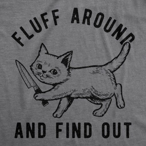 Mens Fluff Around And Find Out Tshirt Funny Pet Kitty Cat Animal Lover Knife Graphic Tee