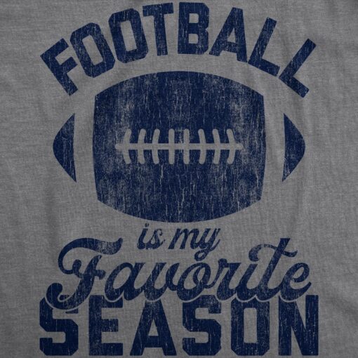 Mens Football Is My Favorite Season Tshirt Funny Big Game Sunday Graphic Novelty Tee