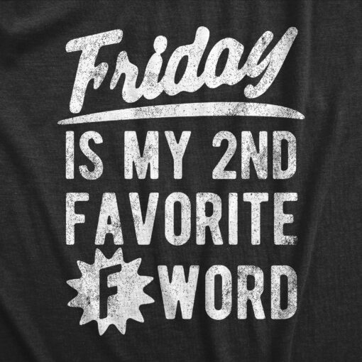 Mens Friday Is My Second Favorite F Word T Shirt Funny Swearing Cursing Weekend Lovers Tee For Guys