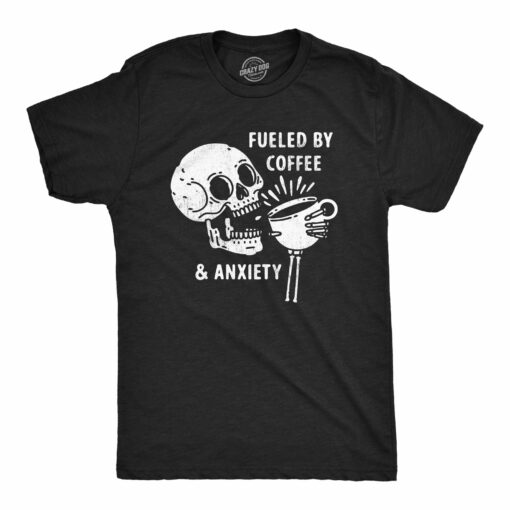 Mens Fueled By Coffee And Anxiety T Shirt Funny Caffeine Panic Joke Tee For Guys