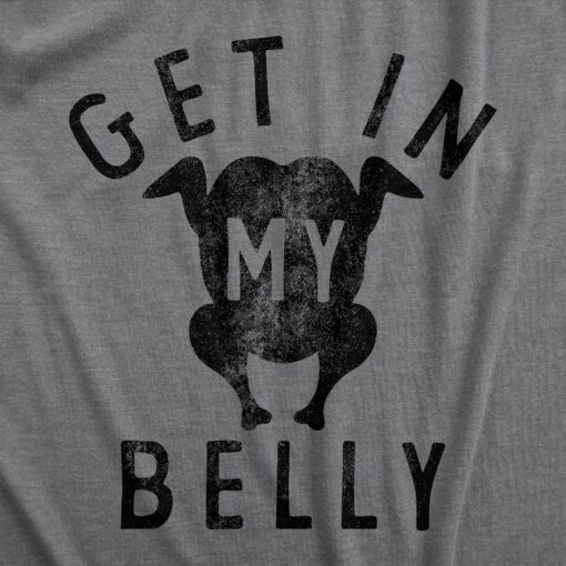Mens Get In My Belly T Shirt Funny Sarcastic Roasted Turkey Tee For Guys