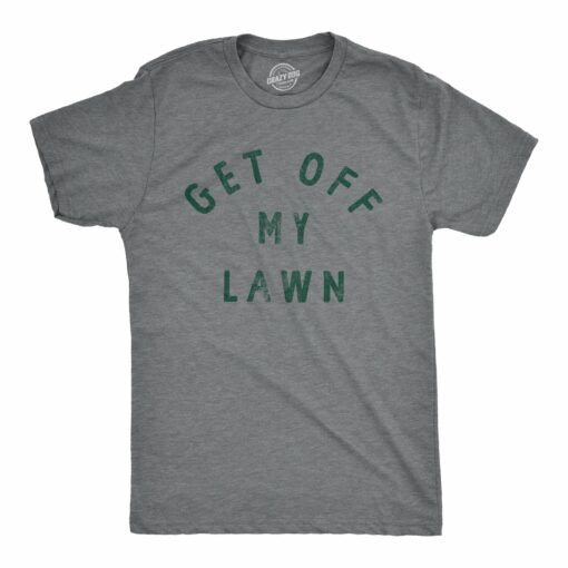 Mens Get Off My Lawn T Shirt Funny Sarcastic Mowed Yard Warning Joke Novelty Tee For Guys