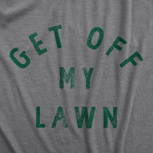Mens Get Off My Lawn T Shirt Funny Sarcastic Mowed Yard Warning Joke Novelty Tee For Guys