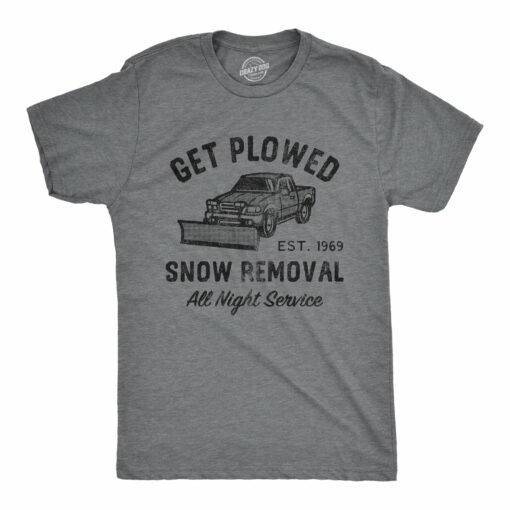 Mens Get Plowed Snow Removal T Shirt Funny Winter Snow Plow Sex Joke Tee For Guys
