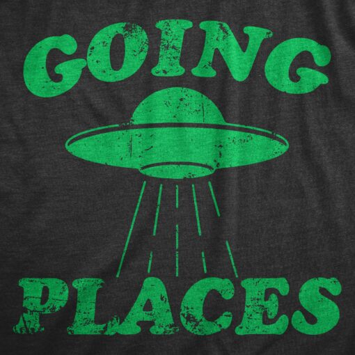 Mens Going Places T Shirt Funny Alien UFO Abduction Joke Tee For Guys