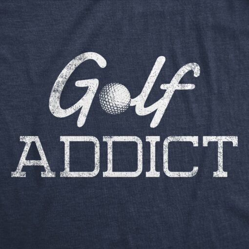Mens Golf Addict T Shirt Funny Sarcastic Addicted Golfing Lover Graphic Novelty Tee