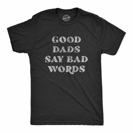 Mens Good Dads Say Bad Words Tshirt Funny Swear Curse Father’s Day Graphic Tee