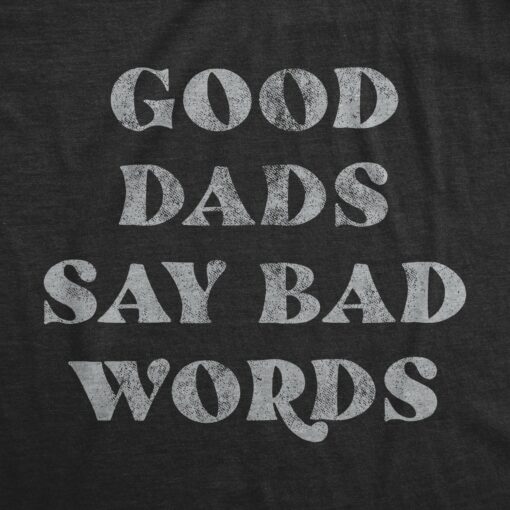 Mens Good Dads Say Bad Words Tshirt Funny Swear Curse Father’s Day Graphic Tee