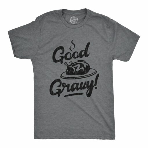 Mens Good Gravy Tshirt Funny Thanksgiving Dinner Turkey Day Graphic Novelty Tee