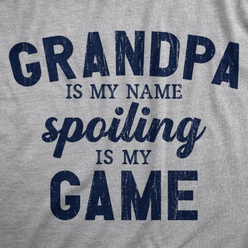 Mens Grandpa Is My Name Spoiling Is My Game T Shirt Funny Pampering Grandfather Tee For Guys