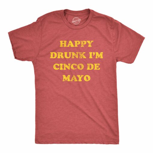 Mens Happy Drunk Im Cinco De Mayo T Shirt Funny Drinking Partying Joke Tee For Guys