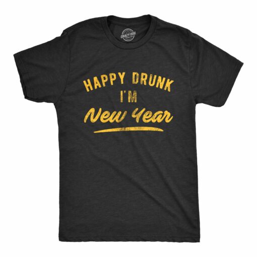 Mens Happy Drunk I’m New Year Tshirt Funny Drinking Party Holiday Graphic Novelty Tee