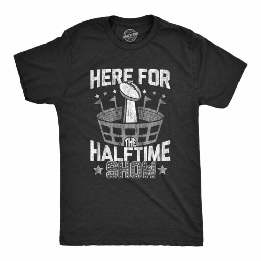 Mens Here For The Halftime Show T Shirt Funny Saying Football Game Day Novelty Tee
