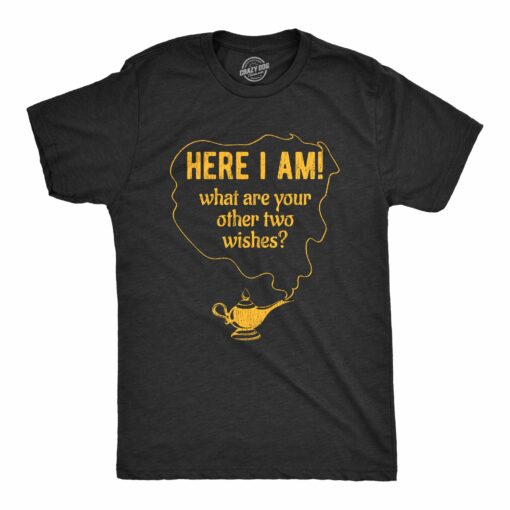 Mens Here I Am What Are Your Other Two Wishes Tshirt Funny Genie In A Bottle Pick Up Line Tee