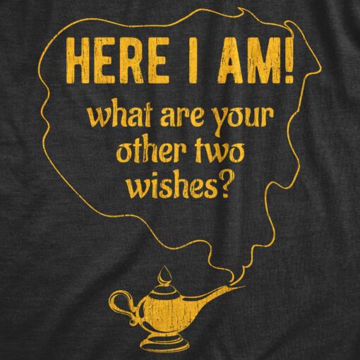 Mens Here I Am What Are Your Other Two Wishes Tshirt Funny Genie In A Bottle Pick Up Line Tee