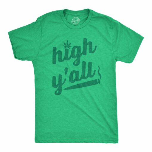 Mens High Y’all Tshirt Funny 420 Pot Legalize Weed Stoned Graphic Novelty Tee