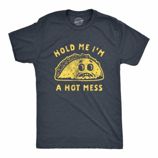 Mens Hold Me I’m A Hot Mess Tshirt Funny Taco Tuesday Cinco De May Graphic Tee