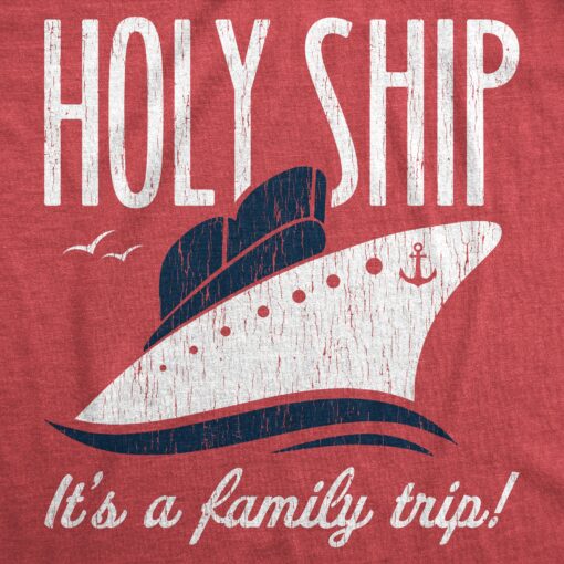 Mens Holy Ship It’s A Family Trip Tshirt Funny Cruise Vacation Novelty Group Tee