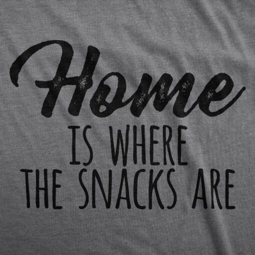 Mens Home Is Where The Snacks Are T Shirt Funny Yummy Snacking Lovers Tee For Guys