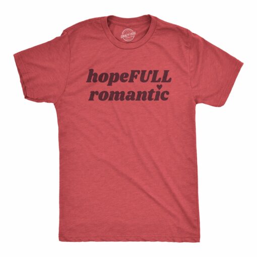 Mens HopeFull Romantic T Shirt Funny Cute Valentines Day Tee For Guys
