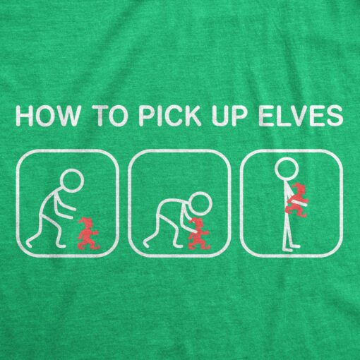 Mens How To Pick Up Elves T Shirt Funny Sarcastic Chirstmas Gift Hilarious Graphic Tee