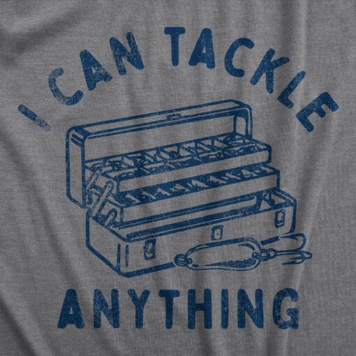 Mens I Can Tackle Anything T Shirt Funny Motivational Fishing Joke Tee For Guy