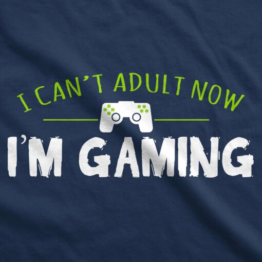 Mens I Cant Adult Im Gaming Funny Video Game T shirt Sarcastic Cool Gamer Shirt