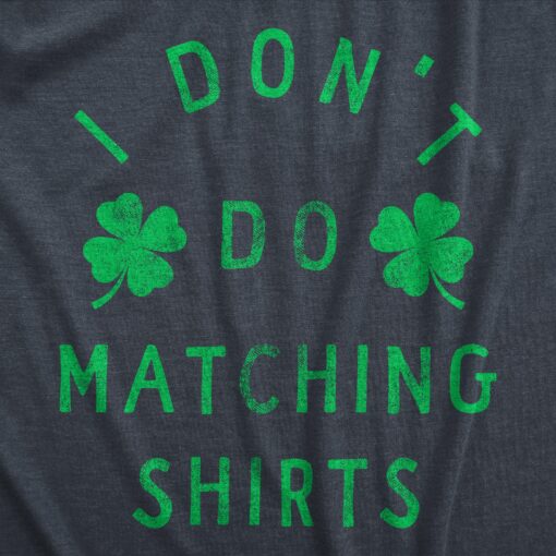Mens I Dont Do Matching Shirts T Shirt Funny St Pattys Day Parade Couples Joke Tee For Guys