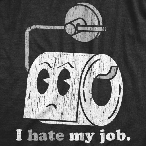 Mens I Hate My Job T Shirt Funny Toilet Paper Roll Poop Joke Tee For Guys