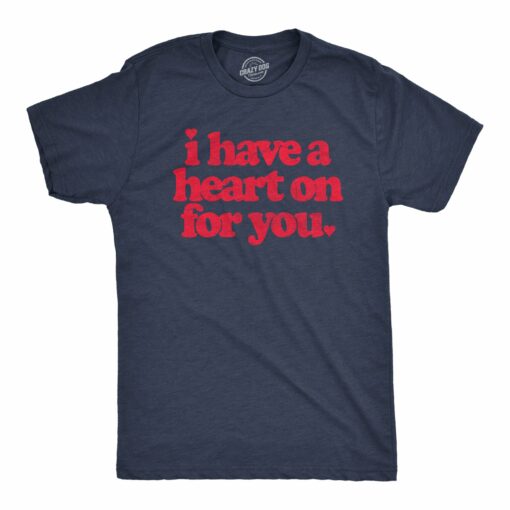 Mens I Have A Heart On For You T Shirt Funny Naughty Valetines Day Sex Joke Tee For Guys