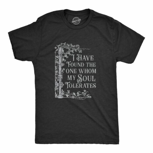 Mens I Have Found The One Whom My Soul Tolerates T Shirt Funny Valetines Day Lovers Joke Tee For Guys
