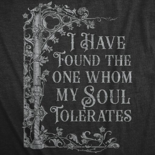 Mens I Have Found The One Whom My Soul Tolerates T Shirt Funny Valetines Day Lovers Joke Tee For Guys