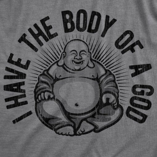 Mens I Have The Body Of A God T Shirt Funny Chubby Buddha Tee For Guys