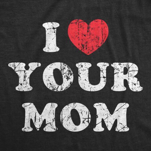 Mens I Heart Your Mom T Shirt Funny Mother MILF Lover Joke Tee For Guys